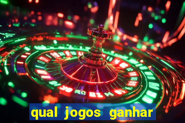 qual jogos ganhar dinheiro de verdade